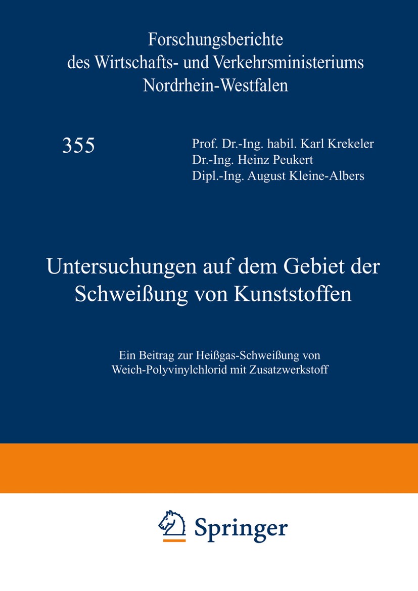 Titlebook: Untersuchungen auf dem Gebiet der Schweißung von Kunststoffen; Ein Beitrag zur Heiß Karl Krekeler,Heinz Peukert,August Kleine-Albers Book 1 Titlebook: Untersuchungen auf dem Gebiet der Schweißung von Kunststoffen; Ein Beitrag zur Heiß Karl Krekeler,Heinz Peukert,August Kleine-Albers Book 1