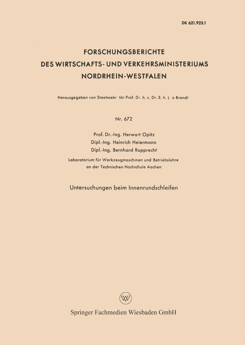 Titlebook: Untersuchungen beim Innenrundschleifen; Herwart Opitz,Heinrich Heiermann,Bernhard Rupprech Book 1959 Springer Fachmedien Wiesbaden GmbH 19 Titlebook: Untersuchungen beim Innenrundschleifen; Herwart Opitz,Heinrich Heiermann,Bernhard Rupprech Book 1959 Springer Fachmedien Wiesbaden GmbH 19