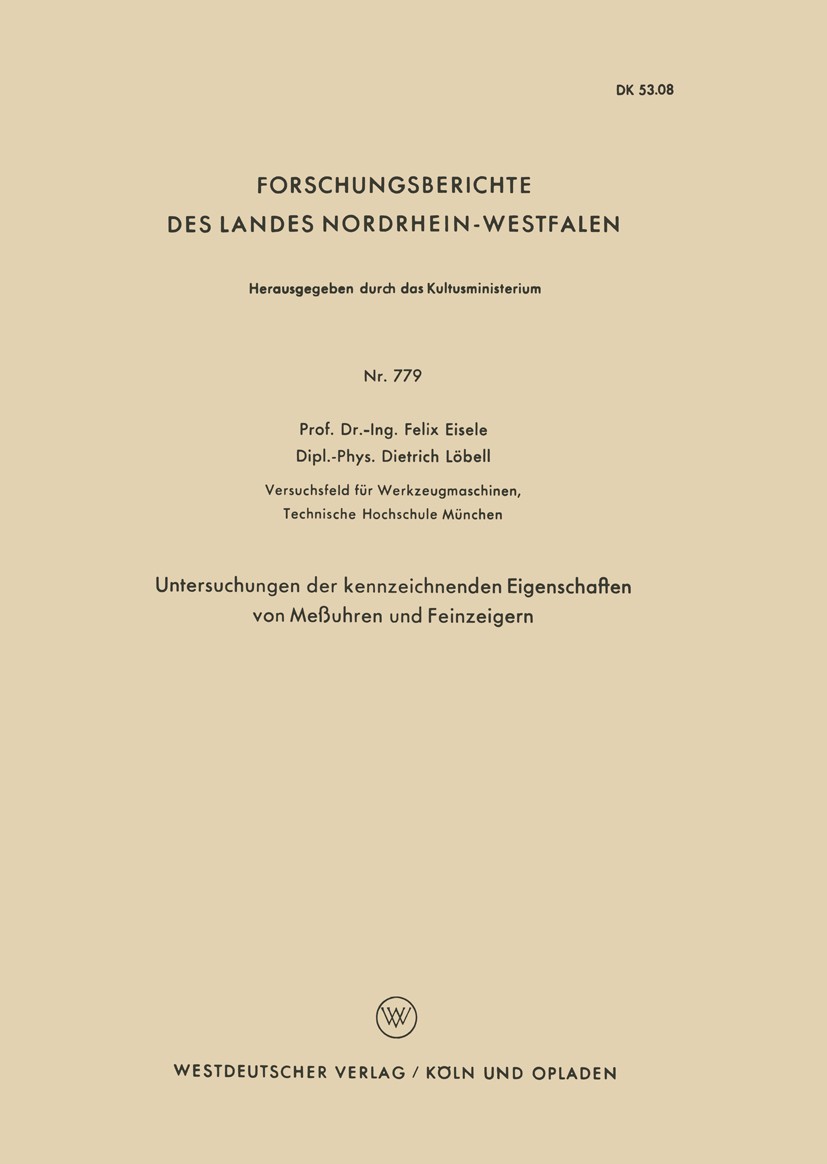 Titlebook: Untersuchungen der kennzeichnenden Eigenschaften von Meßuhren und Feinzeigern; Felix Eisele,Dietrich Löbell Book 1959 Springer Fachmedien Titlebook: Untersuchungen der kennzeichnenden Eigenschaften von Meßuhren und Feinzeigern; Felix Eisele,Dietrich Löbell Book 1959 Springer Fachmedien