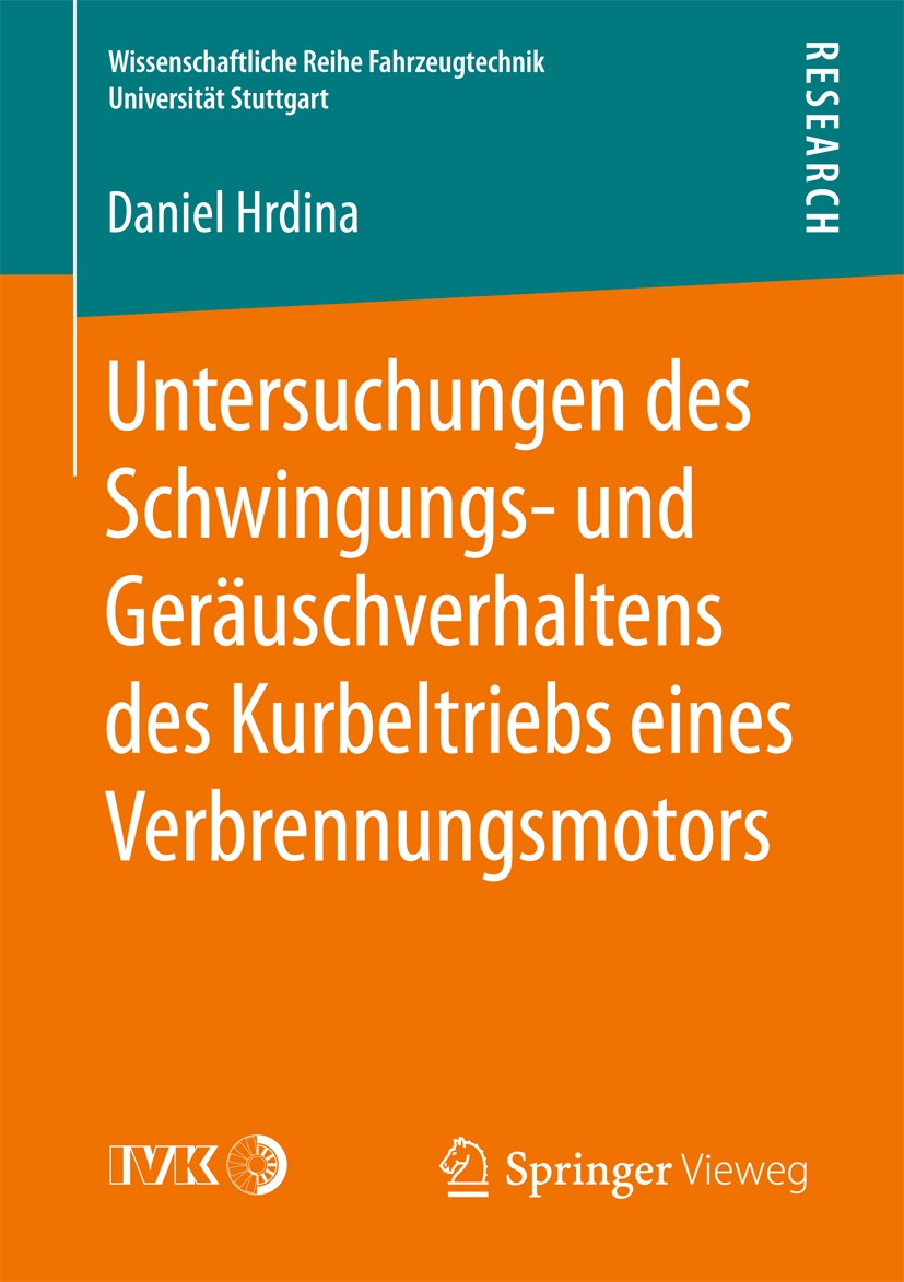 Titlebook: Untersuchungen des Schwingungs- und Geräuschverhaltens des Kurbeltriebs eines Verbrennungsmotors; Daniel Hrdina Book 2016 Der/die Herausge Titlebook: Untersuchungen des Schwingungs- und Geräuschverhaltens des Kurbeltriebs eines Verbrennungsmotors; Daniel Hrdina Book 2016 Der/die Herausge