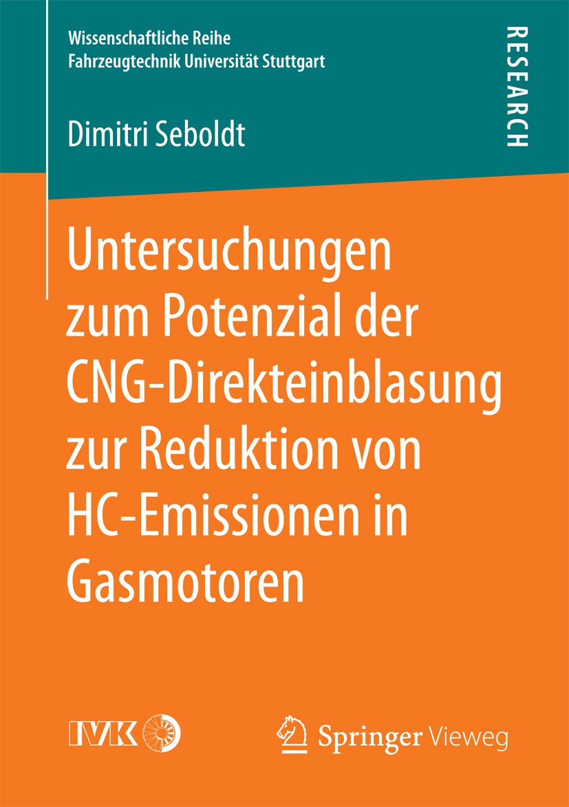 Titlebook: Untersuchungen zum Potenzial der CNG-Direkteinblasung zur Reduktion von HC-Emissionen in Gasmotoren; Dimitri Seboldt Book 2017 Der/die Her Titlebook: Untersuchungen zum Potenzial der CNG-Direkteinblasung zur Reduktion von HC-Emissionen in Gasmotoren; Dimitri Seboldt Book 2017 Der/die Her