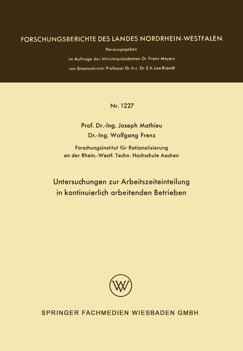 Titlebook: Untersuchungen zur Arbeitszeiteinteilung in kontinuierlich arbeitenden Betrieben; Joseph Mathieu,Wolfgang Frenz Book 1963 Springer Fachmed Titlebook: Untersuchungen zur Arbeitszeiteinteilung in kontinuierlich arbeitenden Betrieben; Joseph Mathieu,Wolfgang Frenz Book 1963 Springer Fachmed