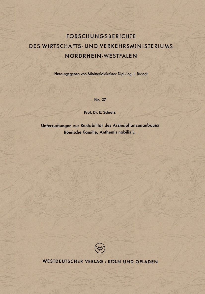 Titlebook: Untersuchungen zur Rentabilität des Arzneipflanzenanbaues Römische Kamille, Anthemis nobilis L.; E. Schratz Book 1953 Springer Fachmedien Titlebook: Untersuchungen zur Rentabilität des Arzneipflanzenanbaues Römische Kamille, Anthemis nobilis L.; E. Schratz Book 1953 Springer Fachmedien