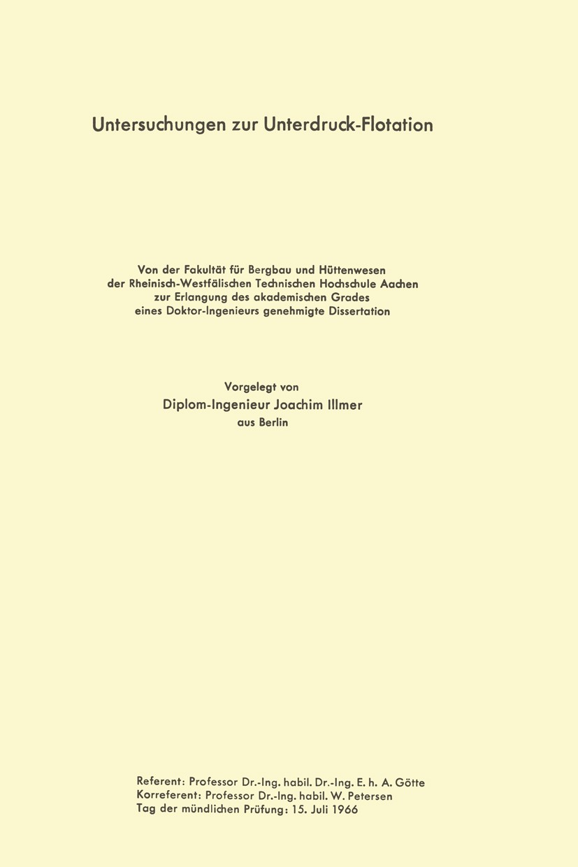 Titlebook: Untersuchungen zur Unterdruck-Flotation; Joachim Illmer Book 1967 Springer Fachmedien Wiesbaden GmbH 1967 Physik.Vergleich.Wasser.Wirklich Titlebook: Untersuchungen zur Unterdruck-Flotation; Joachim Illmer Book 1967 Springer Fachmedien Wiesbaden GmbH 1967 Physik.Vergleich.Wasser.Wirklich