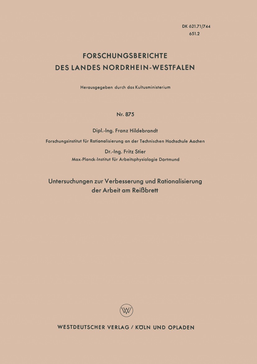 Titlebook: Untersuchungen zur Verbesserung und Rationalisierung der Arbeit am Reißbrett; Franz Hildebrandt,Fritz Stier Book 1960 Springer Fachmedien Titlebook: Untersuchungen zur Verbesserung und Rationalisierung der Arbeit am Reißbrett; Franz Hildebrandt,Fritz Stier Book 1960 Springer Fachmedien