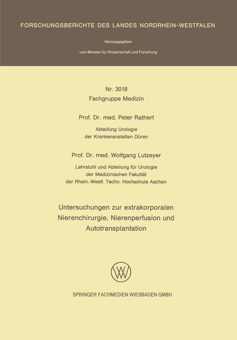 Titlebook: Untersuchungen zur extrakorporalen Nierenchirurgie, Nierenperfusion und Autotransplantation; Peter Rathert,Wolfgang Lutzeyer Book 1981 Spr Titlebook: Untersuchungen zur extrakorporalen Nierenchirurgie, Nierenperfusion und Autotransplantation; Peter Rathert,Wolfgang Lutzeyer Book 1981 Spr