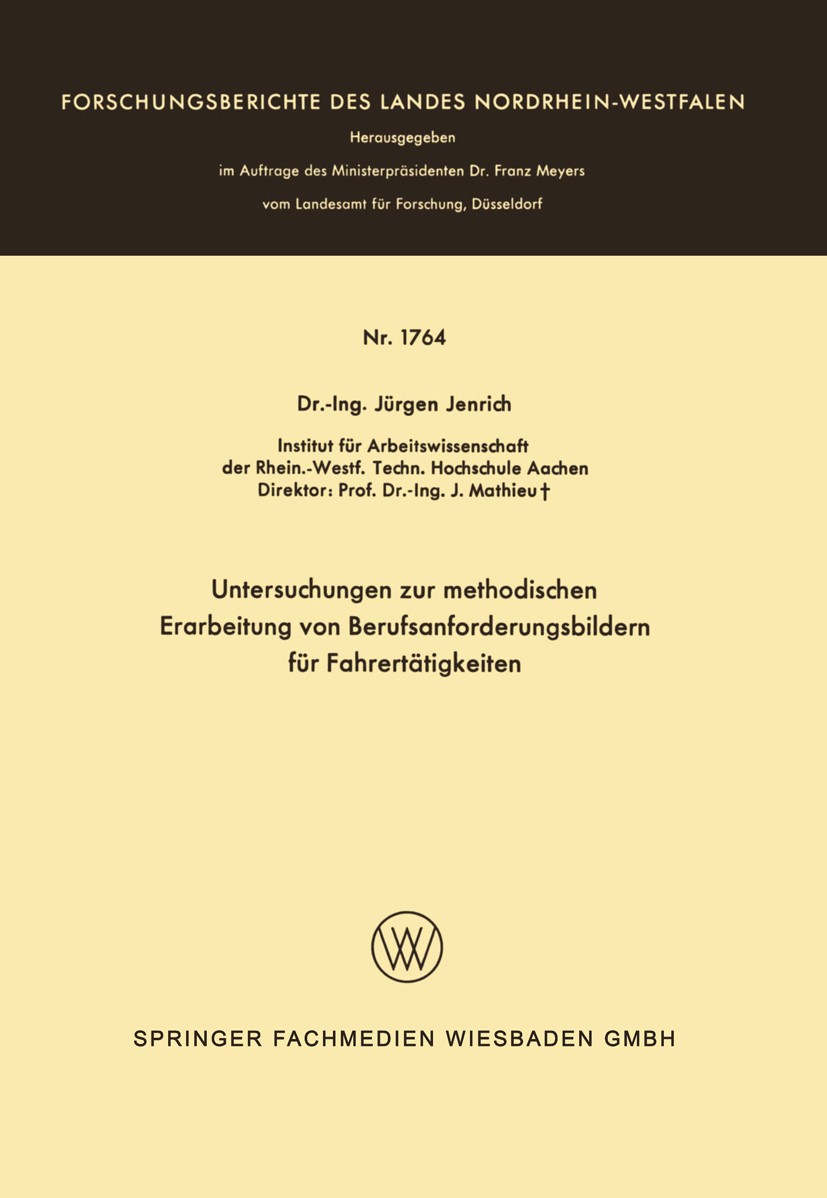 Titlebook: Untersuchungen zur methodischen Erarbeitung von Berufsanforderungsbildern für Fahrertätigkeiten; Jürgen Jenrich Book 1966 Springer Fachmed Titlebook: Untersuchungen zur methodischen Erarbeitung von Berufsanforderungsbildern für Fahrertätigkeiten; Jürgen Jenrich Book 1966 Springer Fachmed