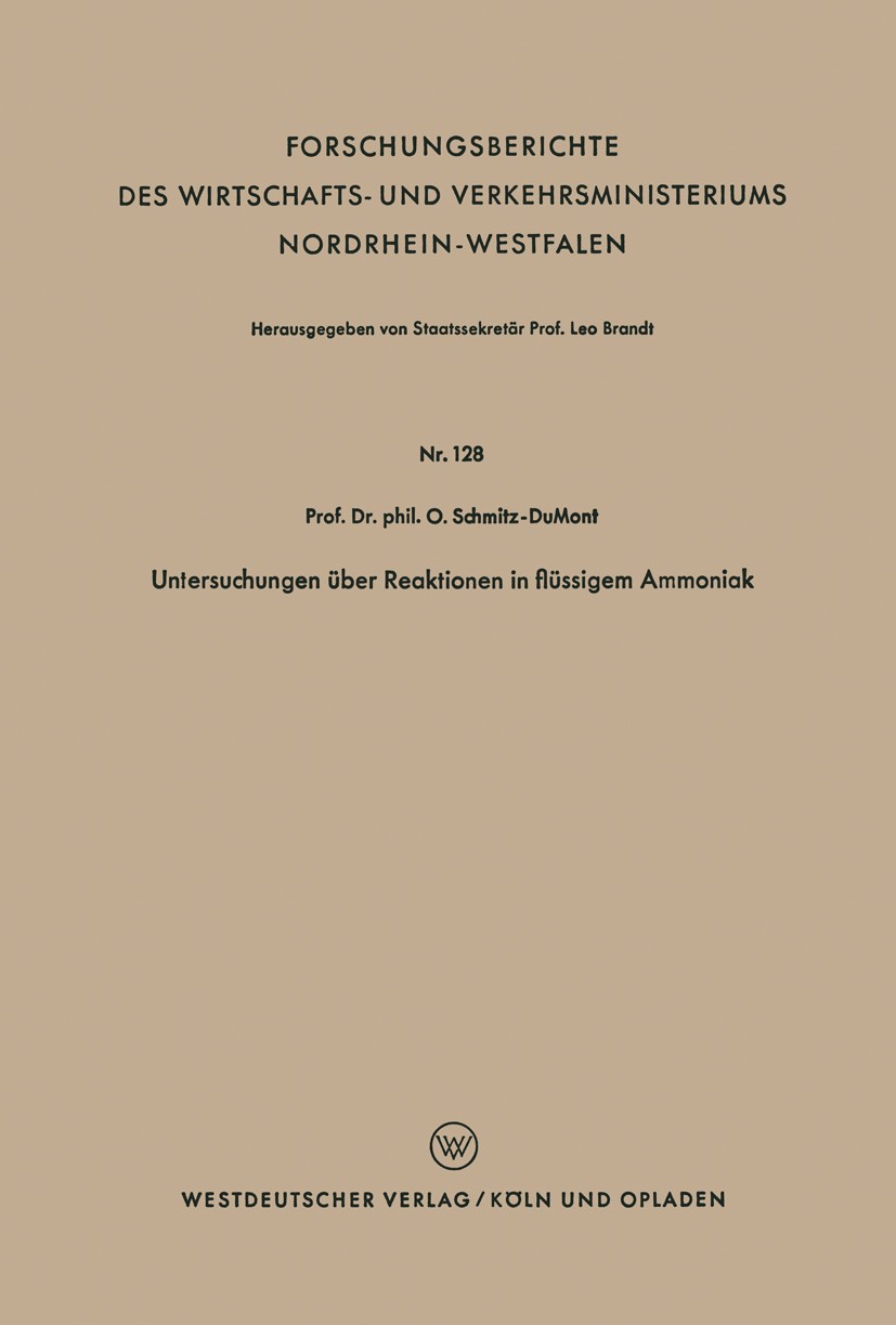 Titlebook: Untersuchungen über Reaktionen in flüssigem Ammoniak; O. Schmitz-DuMont Book 1955 Springer Fachmedien Wiesbaden 1955 Ammoniak.Experiment.G Titlebook: Untersuchungen über Reaktionen in flüssigem Ammoniak; O. Schmitz-DuMont Book 1955 Springer Fachmedien Wiesbaden 1955 Ammoniak.Experiment.G