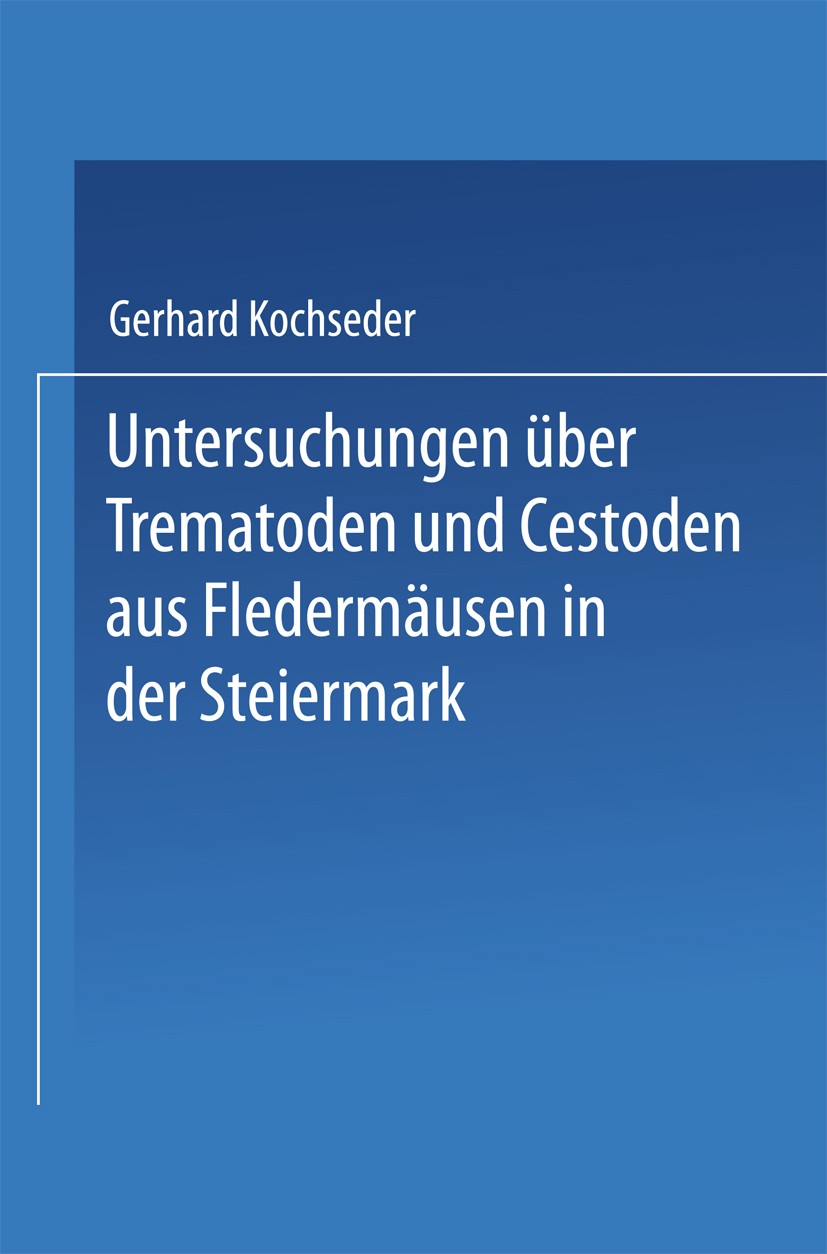 Titlebook: Untersuchungen über Trematoden und Cestoden aus Fledermäusen in der Steiermark; Gerhard Kochseder Book 1969 Springer-Verlag Wien 1969 Faun Titlebook: Untersuchungen über Trematoden und Cestoden aus Fledermäusen in der Steiermark; Gerhard Kochseder Book 1969 Springer-Verlag Wien 1969 Faun