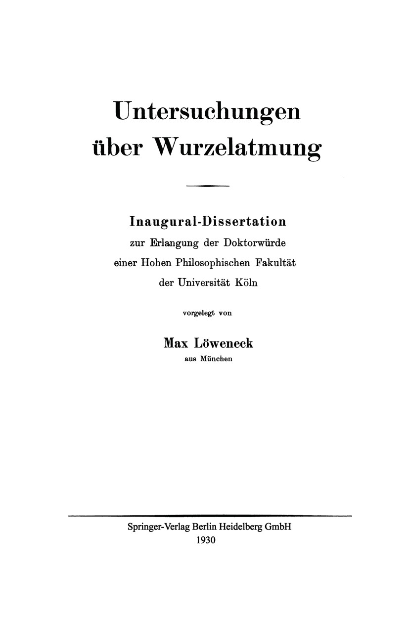 Titlebook: Untersuchungen über Wurzelatmung; Inaugural-Dissertati Max Löweneck Book 1930 Springer-Verlag Berlin Heidelberg 1930 Atmung.Wurzel.Wurzelat Titlebook: Untersuchungen über Wurzelatmung; Inaugural-Dissertati Max Löweneck Book 1930 Springer-Verlag Berlin Heidelberg 1930 Atmung.Wurzel.Wurzelat