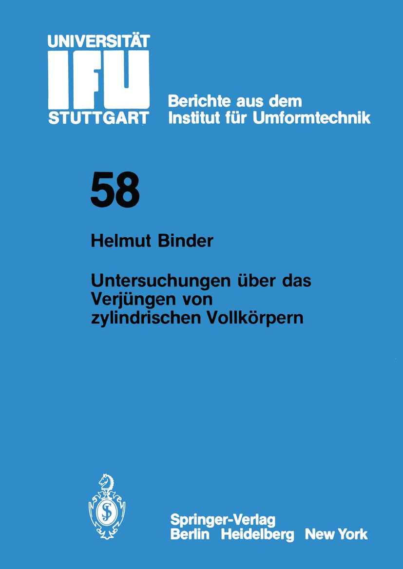 Titlebook: Untersuchungen über das Verjüngen von zylindrischen Vollkörpern; Helmut Binder Book 1980 Springer-Verlag, Berlin, Heidelberg 1980 Druckumf Titlebook: Untersuchungen über das Verjüngen von zylindrischen Vollkörpern; Helmut Binder Book 1980 Springer-Verlag, Berlin, Heidelberg 1980 Druckumf