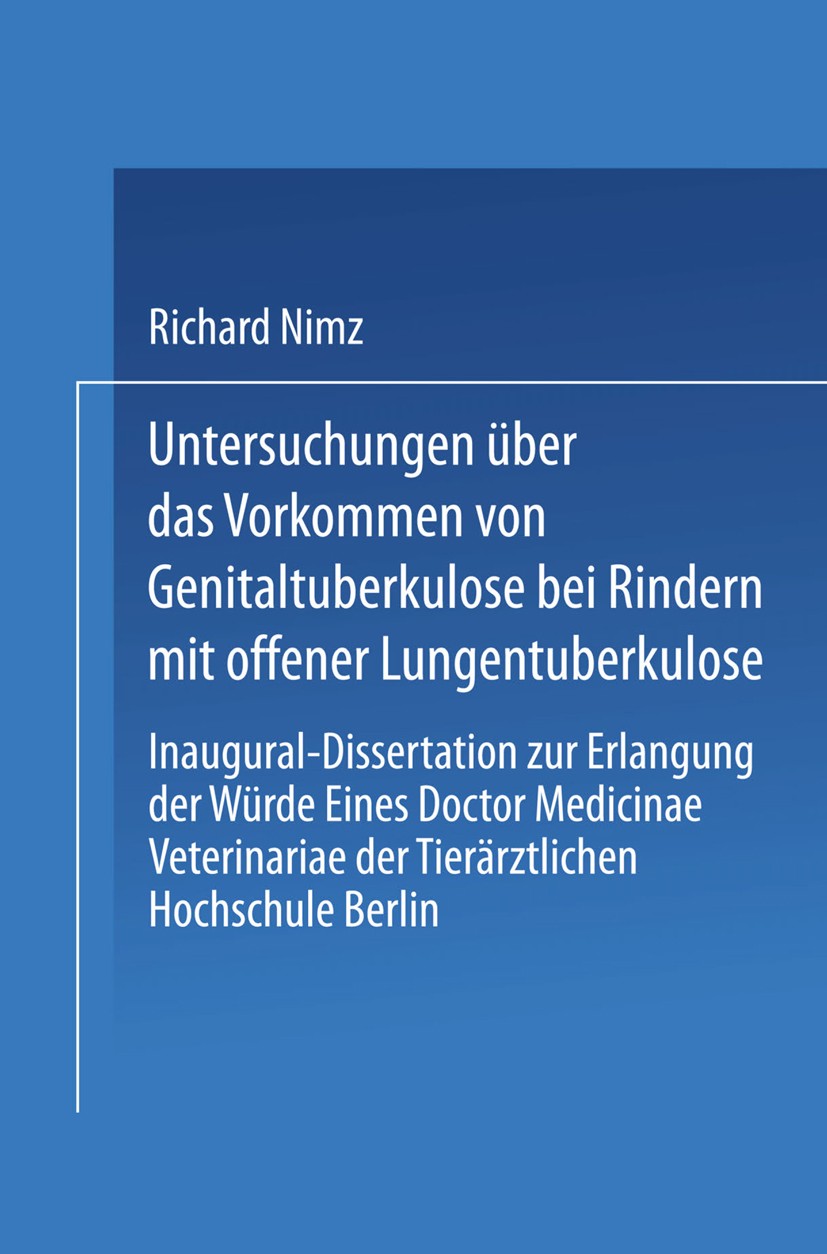Titlebook: Untersuchungen über das Vorkommen von Genitaltuberkulose bei Rindern mit Offener Lungentuberkulose; Richard Nimz Book 1925 Springer-Verlag Titlebook: Untersuchungen über das Vorkommen von Genitaltuberkulose bei Rindern mit Offener Lungentuberkulose; Richard Nimz Book 1925 Springer-Verlag