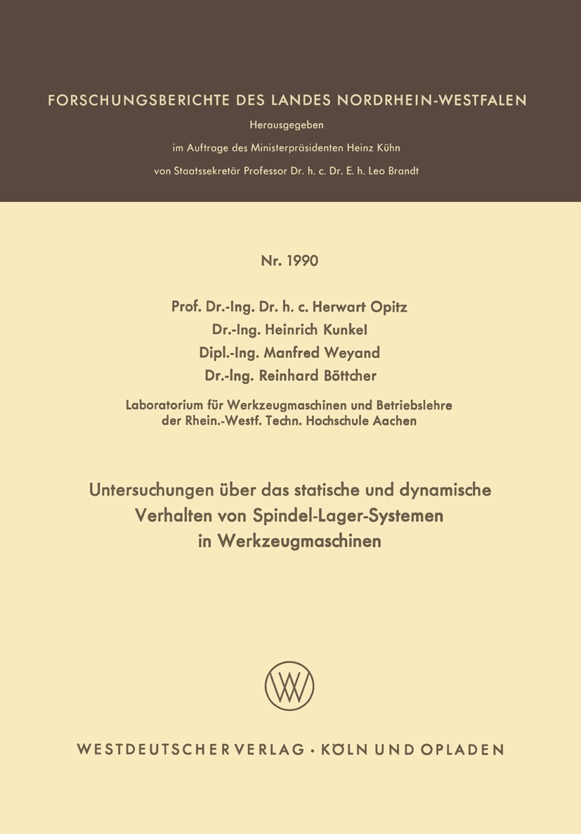 Titlebook: Untersuchungen über das statische und dynamische Verhalten von Spindel-Lager-Systemen in Werkzeugmas; Herwart Opitz,Heinrich Kunkel,Reinha Titlebook: Untersuchungen über das statische und dynamische Verhalten von Spindel-Lager-Systemen in Werkzeugmas; Herwart Opitz,Heinrich Kunkel,Reinha