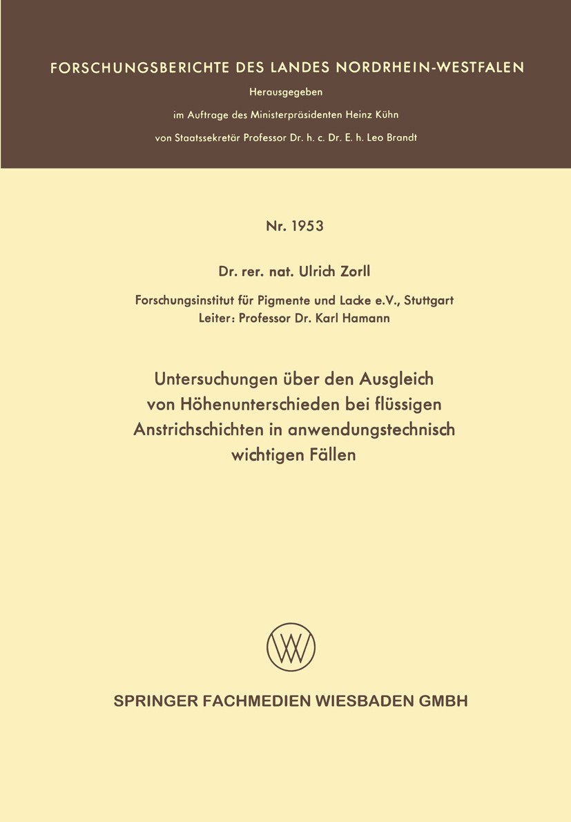 Titlebook: Untersuchungen über den Ausgleich von Höhenunterschieden bei flüssigen Anstrichschichten in anwendun; Ulrich Zorll Book 1968 Springer Fach Titlebook: Untersuchungen über den Ausgleich von Höhenunterschieden bei flüssigen Anstrichschichten in anwendun; Ulrich Zorll Book 1968 Springer Fach