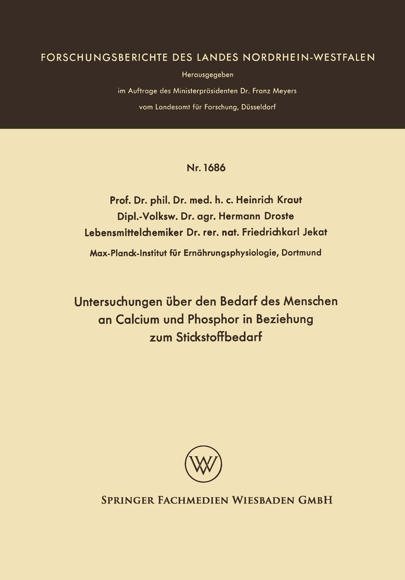 Titlebook: Untersuchungen über den Bedarf des Menschen an Calcium und Phosphor in Beziehung zum Stickstoffbedar; Heinrich Kraut,Hermann Droste,Friedr Titlebook: Untersuchungen über den Bedarf des Menschen an Calcium und Phosphor in Beziehung zum Stickstoffbedar; Heinrich Kraut,Hermann Droste,Friedr