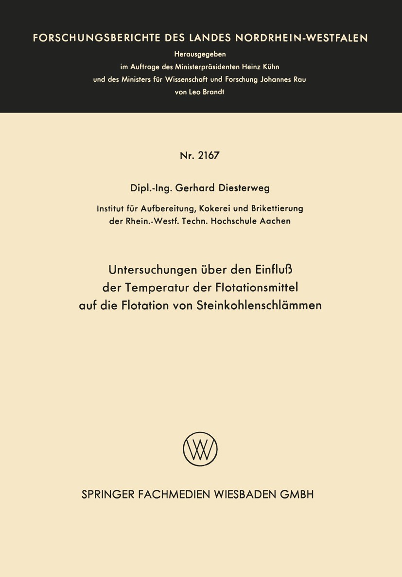 Titlebook: Untersuchungen über den Einfluß der Temperatur der Flotationsmittel auf die Flotation von Steinkohle; Gerhard Diesterweg Book 1970 Springe Titlebook: Untersuchungen über den Einfluß der Temperatur der Flotationsmittel auf die Flotation von Steinkohle; Gerhard Diesterweg Book 1970 Springe
