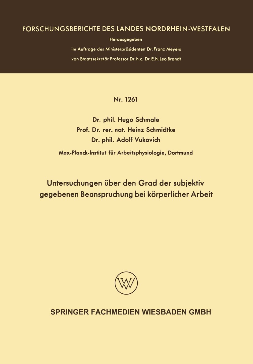 Titlebook: Untersuchungen über den Grad der subjektiv gegebenen Beanspruchung bei körperlicher Arbeit; Hugo Schmale,Heinz Schmidtke,Adolf Vukovich Bo Titlebook: Untersuchungen über den Grad der subjektiv gegebenen Beanspruchung bei körperlicher Arbeit; Hugo Schmale,Heinz Schmidtke,Adolf Vukovich Bo