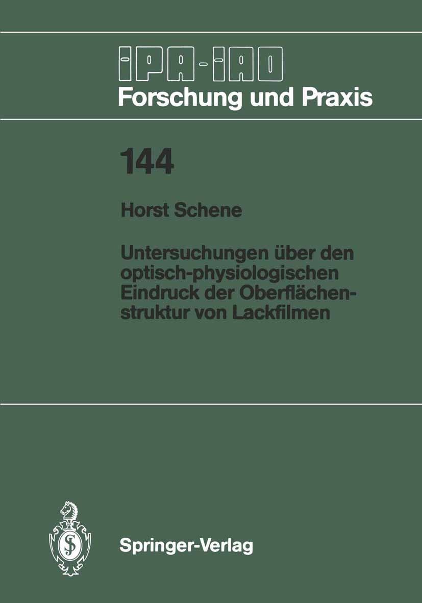 Titlebook: Untersuchungen über den optisch-physiologischen Eindruck der Oberflächenstruktur von Lackfilmen; Horst Schene Book 1990 Springer-Verlag, B Titlebook: Untersuchungen über den optisch-physiologischen Eindruck der Oberflächenstruktur von Lackfilmen; Horst Schene Book 1990 Springer-Verlag, B