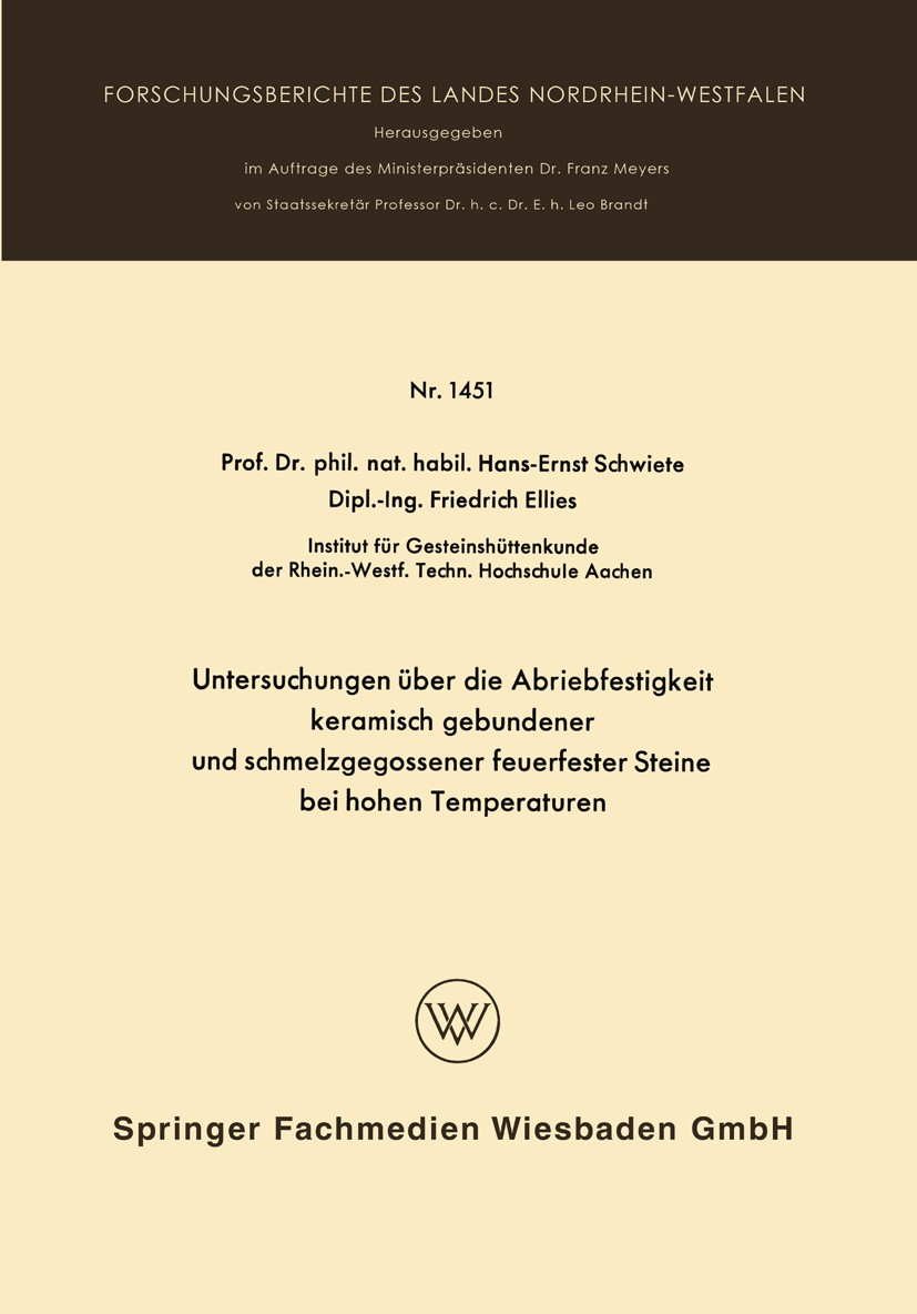Titlebook: Untersuchungen über die Abriebfestigkeit keramisch gebundener und schmelzgegossener feuerfester Stei; Hans-Ernst Schwiete,Friedrich Ellies Titlebook: Untersuchungen über die Abriebfestigkeit keramisch gebundener und schmelzgegossener feuerfester Stei; Hans-Ernst Schwiete,Friedrich Ellies