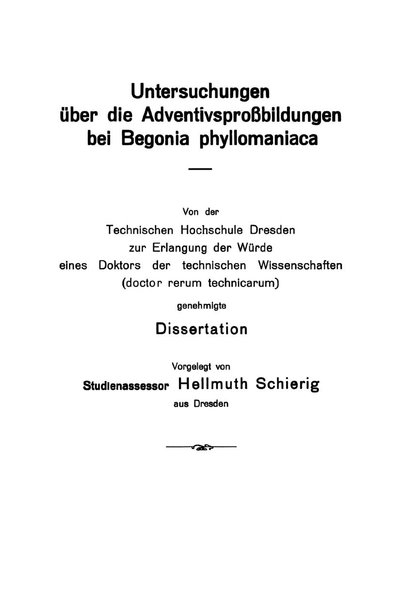 Titlebook: Untersuchungen über die Adventivsproßbildungen bei Begonia phyllomaniaca; Hellmuth Schierig Book 1935 Springer-Verlag Berlin Heidelberg 19 Titlebook: Untersuchungen über die Adventivsproßbildungen bei Begonia phyllomaniaca; Hellmuth Schierig Book 1935 Springer-Verlag Berlin Heidelberg 19