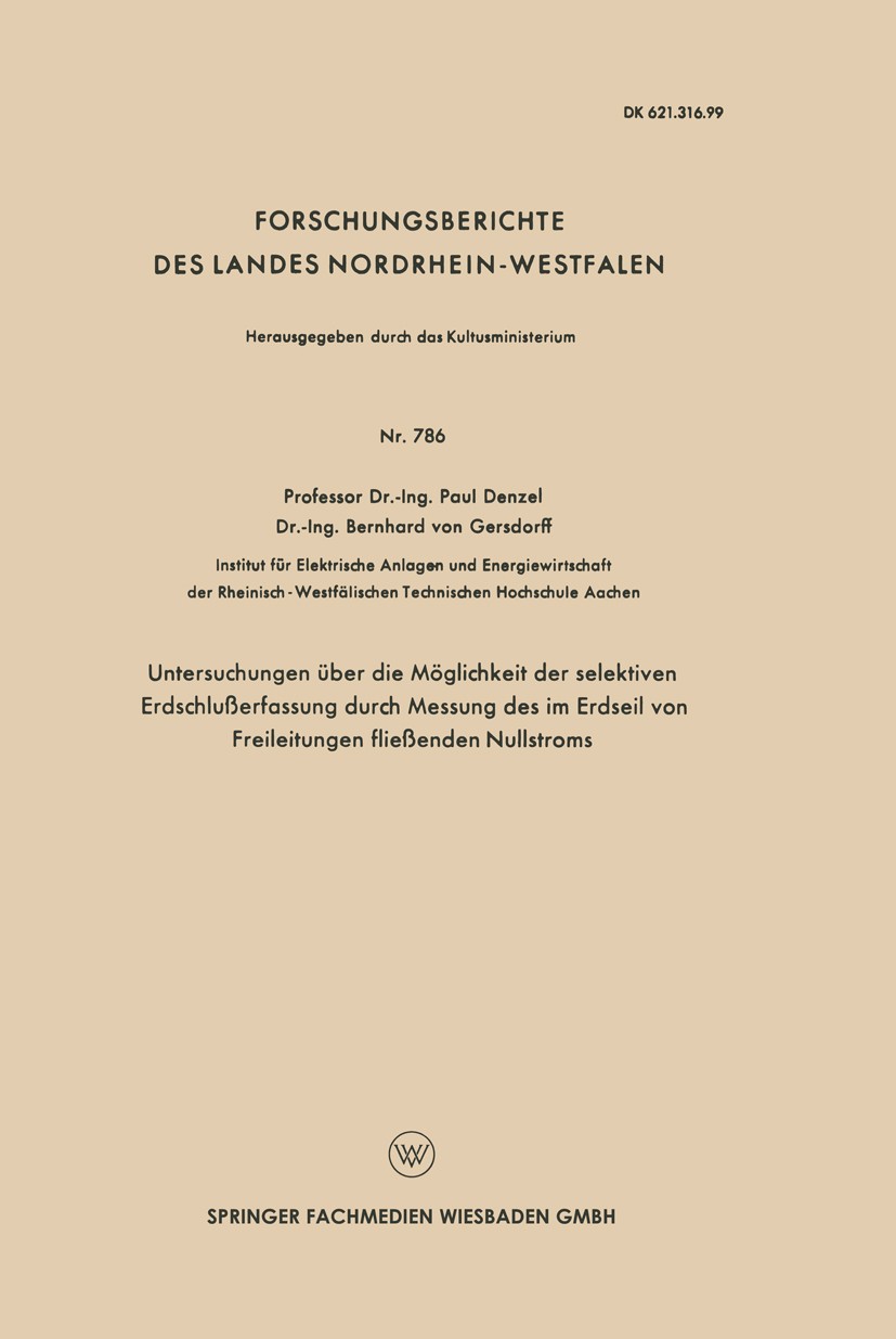 Titlebook: Untersuchungen über die Möglichkeit der selektiven Erdschlußerfassung durch Messung des im Erdseil v; Paul Denzel,Bernhard Gersdorff Book Titlebook: Untersuchungen über die Möglichkeit der selektiven Erdschlußerfassung durch Messung des im Erdseil v; Paul Denzel,Bernhard Gersdorff Book