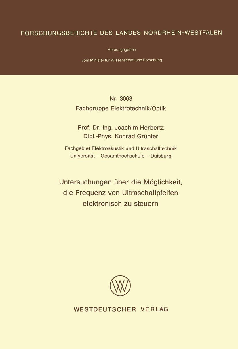 Titlebook: Untersuchungen über die Möglichkeit, die Frequenz von Ultraschallpfeifen elektronisch zu steuern; Joachim Herbertz,Konrad Grünter Book 198 Titlebook: Untersuchungen über die Möglichkeit, die Frequenz von Ultraschallpfeifen elektronisch zu steuern; Joachim Herbertz,Konrad Grünter Book 198