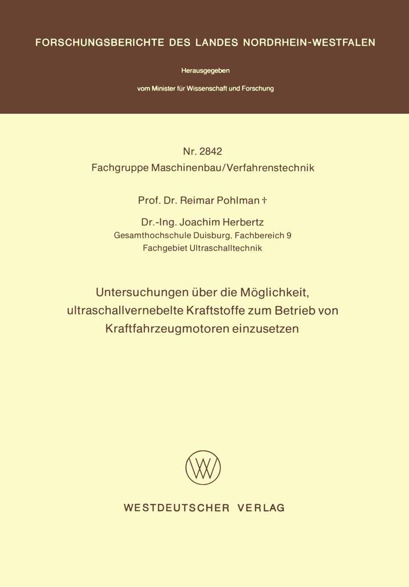 Titlebook: Untersuchungen über die Möglichkeit, ultraschallvernebelte Kraftstoffe zum Betrieb von Kraftfahrzeug; Reimar Pohlman,Joachim Herbertz Book Titlebook: Untersuchungen über die Möglichkeit, ultraschallvernebelte Kraftstoffe zum Betrieb von Kraftfahrzeug; Reimar Pohlman,Joachim Herbertz Book