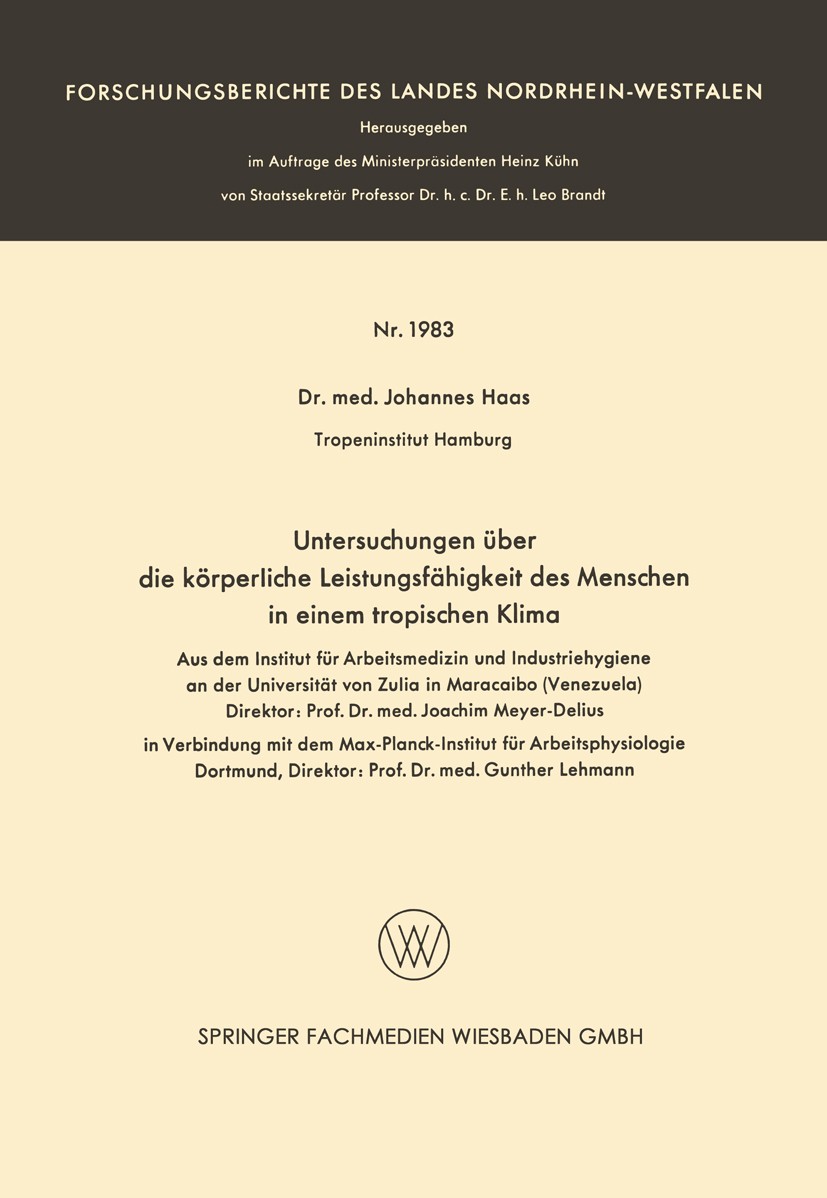 Titlebook: Untersuchungen über die körperliche Leistungsfähigkeit des Menschen in einem tropischen Klima; Johannes Haas Book 1968 Springer Fachmedien Titlebook: Untersuchungen über die körperliche Leistungsfähigkeit des Menschen in einem tropischen Klima; Johannes Haas Book 1968 Springer Fachmedien