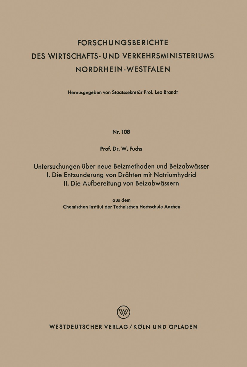 Titlebook: Untersuchungen über neue Beizmethoden und Beizabwässer I. Die Entzunderung von Drähten mit Natriumhy; W. Fuchs Book 1954 Springer Fachmedi Titlebook: Untersuchungen über neue Beizmethoden und Beizabwässer I. Die Entzunderung von Drähten mit Natriumhy; W. Fuchs Book 1954 Springer Fachmedi