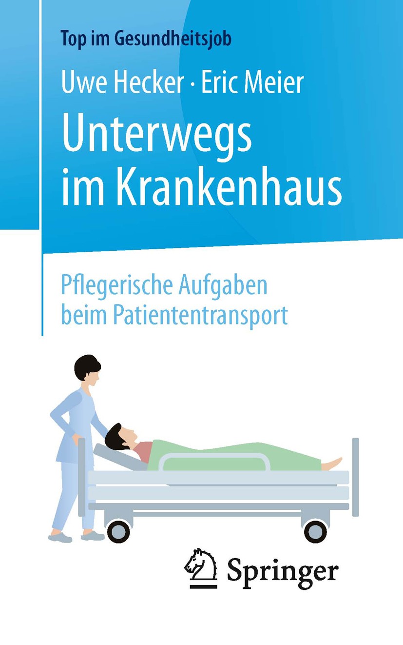 Titlebook: Unterwegs im Krankenhaus - Pflegerische Aufgaben beim Patiententransport; Uwe Hecker,Eric Meier Book 2017 Springer-Verlag GmbH Deutschland Titlebook: Unterwegs im Krankenhaus - Pflegerische Aufgaben beim Patiententransport; Uwe Hecker,Eric Meier Book 2017 Springer-Verlag GmbH Deutschland