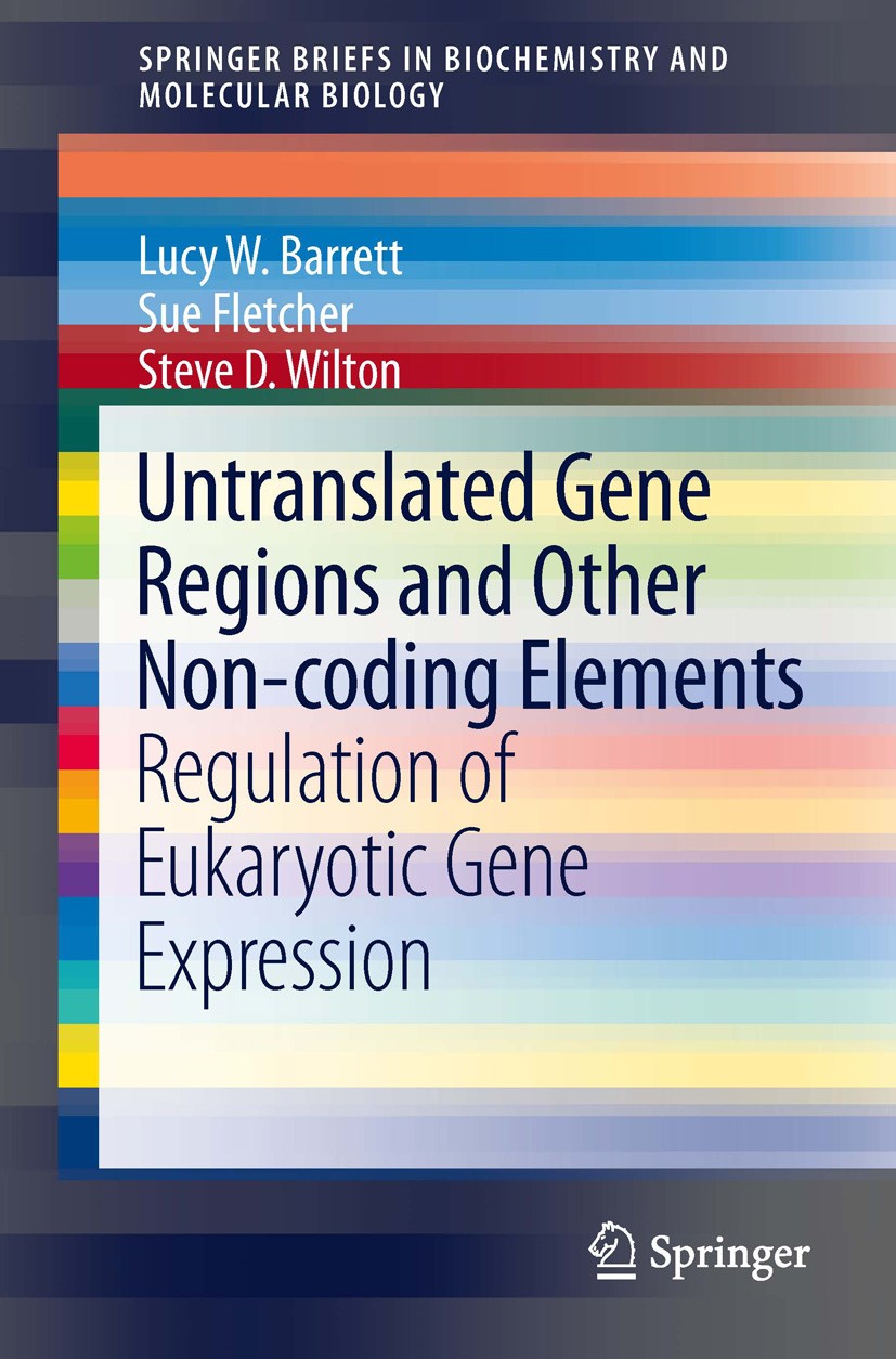 Titlebook: Untranslated Gene Regions and Other Non-coding Elements; Regulation of Eukary Lucy W. Barrett,Sue Fletcher,Steve D. Wilton Book 2013 The Au Titlebook: Untranslated Gene Regions and Other Non-coding Elements; Regulation of Eukary Lucy W. Barrett,Sue Fletcher,Steve D. Wilton Book 2013 The Au
