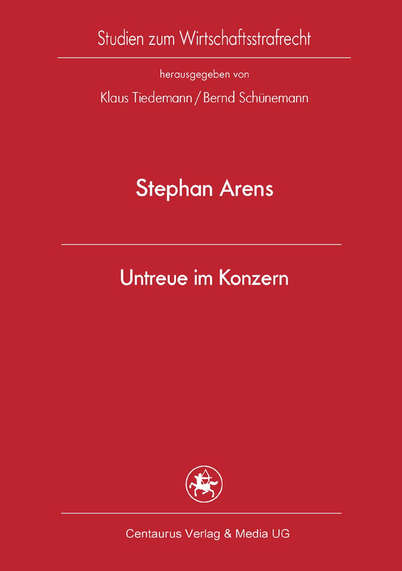 Titlebook: Untreue im Konzern; Stephan Arens Book 2010 Centaurus Verlag & Media UG 2010 Existenzvernichtungshaftung.Konzern.Konzernrecht.Stammkapital Titlebook: Untreue im Konzern; Stephan Arens Book 2010 Centaurus Verlag & Media UG 2010 Existenzvernichtungshaftung.Konzern.Konzernrecht.Stammkapital