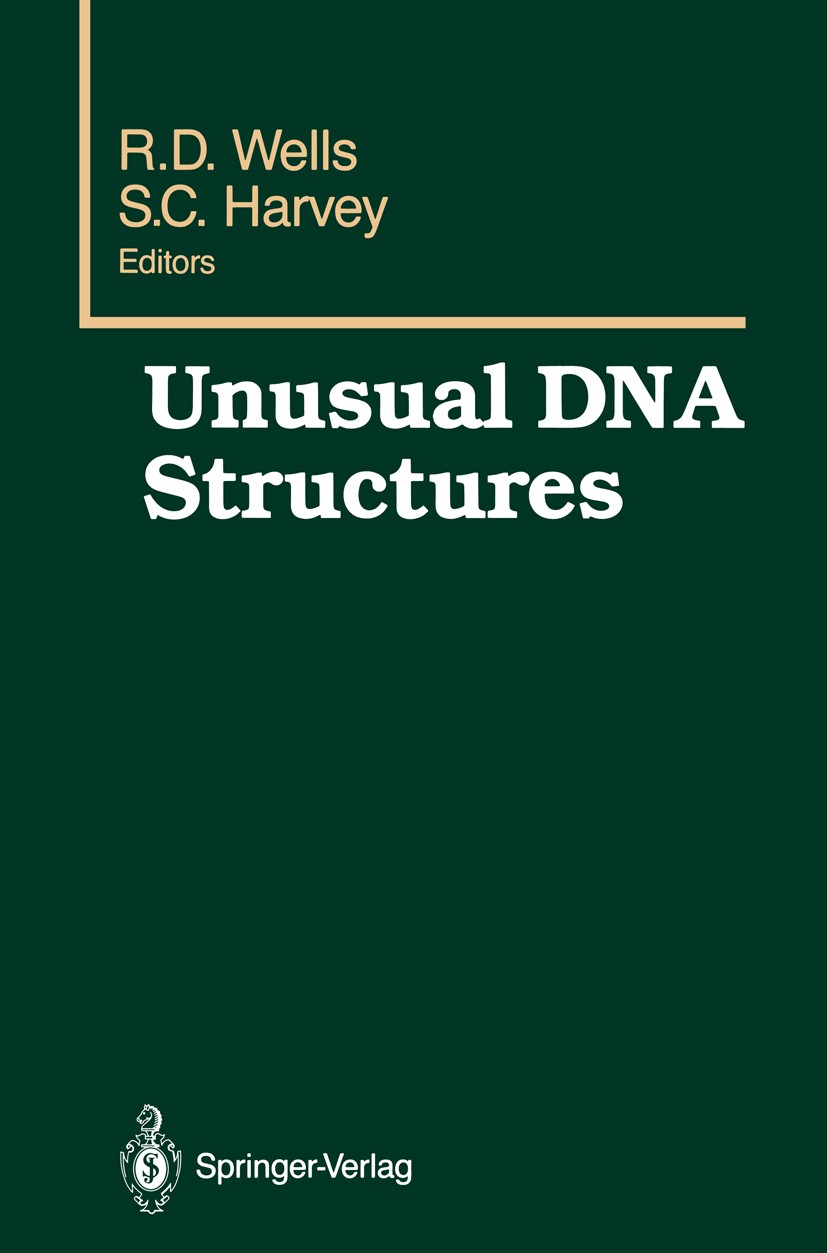 Titlebook: Unusual DNA Structures; Proceedings of the F Robert D. Wells,Stephen C. Harvey Conference proceedings 1988 Springer-Verlag New York, Inc. 1 Titlebook: Unusual DNA Structures; Proceedings of the F Robert D. Wells,Stephen C. Harvey Conference proceedings 1988 Springer-Verlag New York, Inc. 1