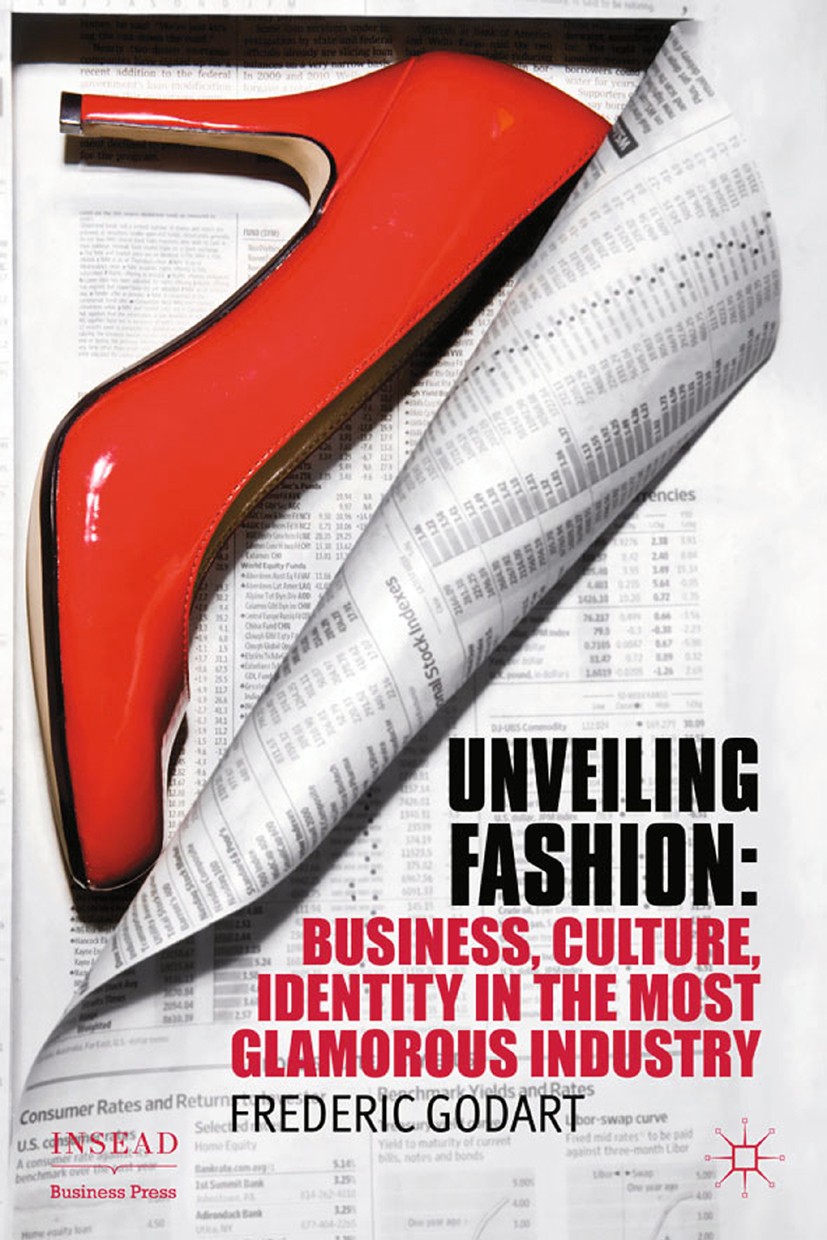Titlebook: Unveiling Fashion; Business, Culture, a Frédéric Godart Book 2012 Palgrave Macmillan, a division of Macmillan Publishers Limited 2012 brand Titlebook: Unveiling Fashion; Business, Culture, a Frédéric Godart Book 2012 Palgrave Macmillan, a division of Macmillan Publishers Limited 2012 brand