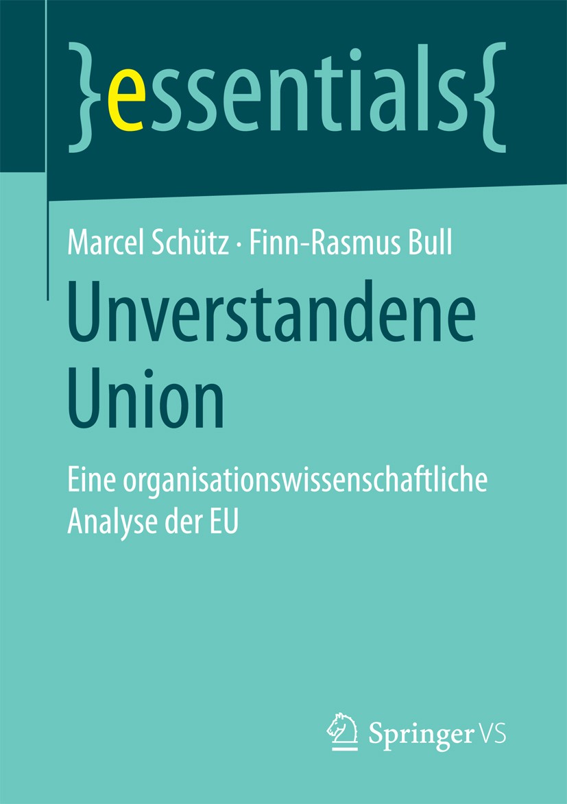 Titlebook: Unverstandene Union; Eine organisationswi Marcel Schütz,Finn-Rasmus Bull Book 2017 Springer Fachmedien Wiesbaden GmbH, ein Teil von Springe Titlebook: Unverstandene Union; Eine organisationswi Marcel Schütz,Finn-Rasmus Bull Book 2017 Springer Fachmedien Wiesbaden GmbH, ein Teil von Springe