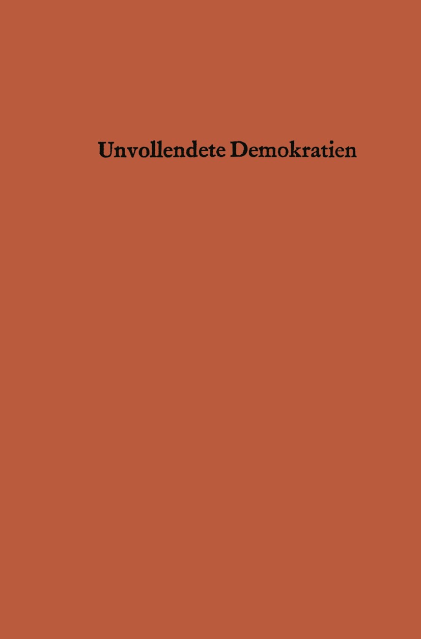 Titlebook: Unvollendete Demokratien; Organisationsformen Ernst-Albrecht Renesse,Werner Krawietz,Christine B Book 1965 Springer Fachmedien Wiesbaden 1 Titlebook: Unvollendete Demokratien; Organisationsformen Ernst-Albrecht Renesse,Werner Krawietz,Christine B Book 1965 Springer Fachmedien Wiesbaden 1