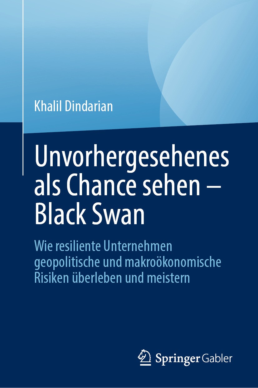 Titlebook: Unvorhergesehenes als Chance sehen – Black Swan; Wie resiliente Unter Khalil Dindarian Book 2024 Der/die Herausgeber bzw. der/die Autor(en) Titlebook: Unvorhergesehenes als Chance sehen – Black Swan; Wie resiliente Unter Khalil Dindarian Book 2024 Der/die Herausgeber bzw. der/die Autor(en)