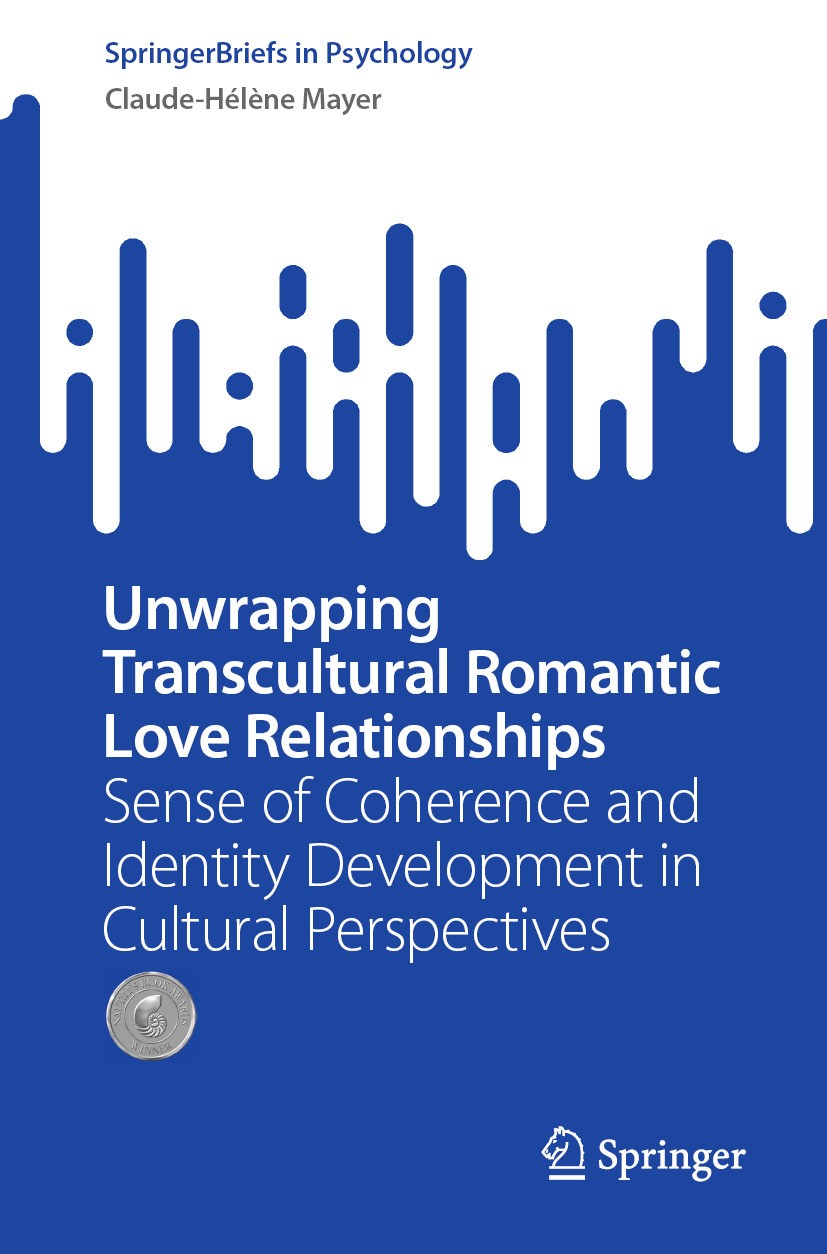 Titlebook: Unwrapping Transcultural Romantic Love Relationships; Sense of Coherence a Claude-Hélène Mayer Book 2023 The Editor(s) (if applicable) and Titlebook: Unwrapping Transcultural Romantic Love Relationships; Sense of Coherence a Claude-Hélène Mayer Book 2023 The Editor(s) (if applicable) and