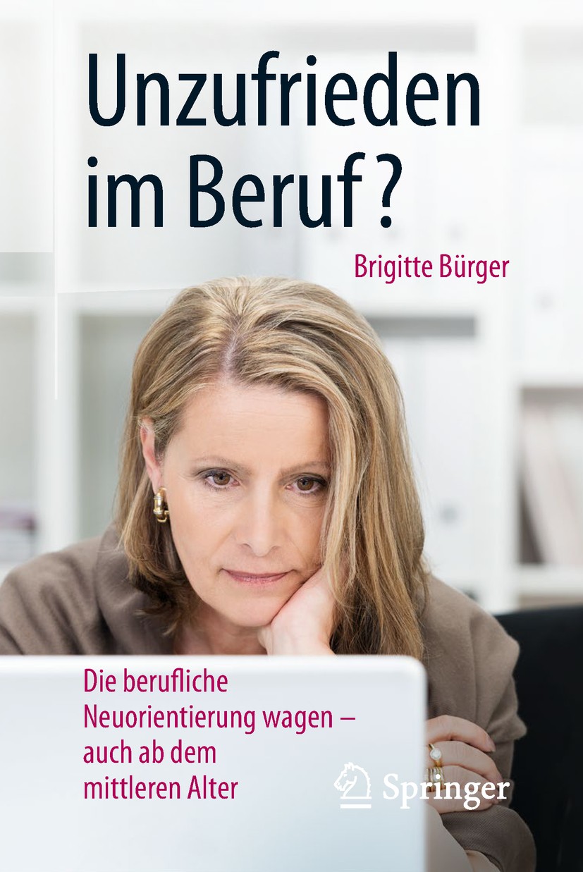 Titlebook: Unzufrieden im Beruf?; Die berufliche Neuor Brigitte Bürger Book 2019 Springer-Verlag GmbH Deutschland, ein Teil von Springer Nature 2019 B Titlebook: Unzufrieden im Beruf?; Die berufliche Neuor Brigitte Bürger Book 2019 Springer-Verlag GmbH Deutschland, ein Teil von Springer Nature 2019 B