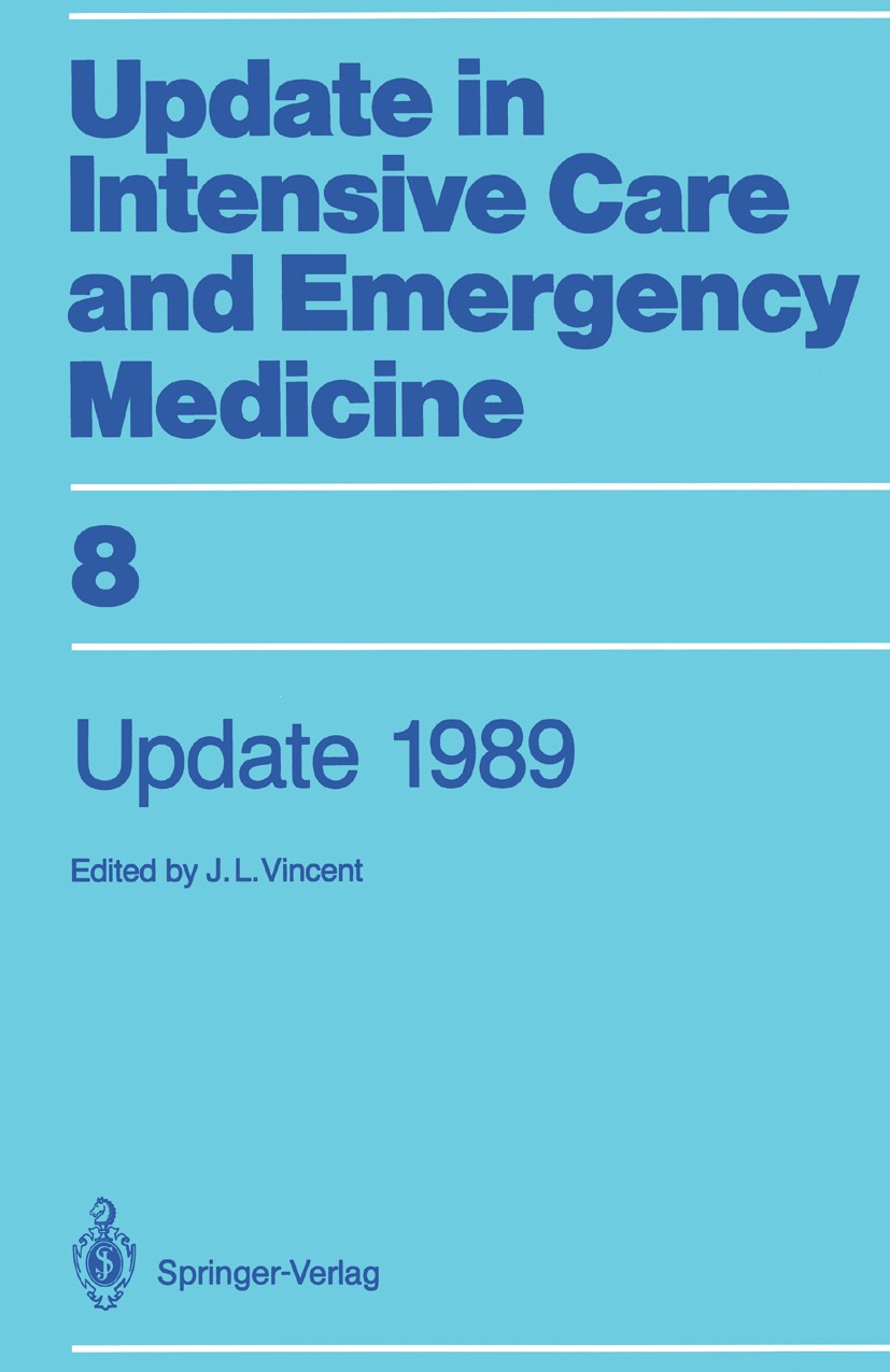 Titlebook: Update 1989; Jean Louis Vincent (Clinical Director) Conference proceedings 1989 Springer-Verlag Berlin Heidelberg 1989 Sepsis.Surgery.Trau Titlebook: Update 1989; Jean Louis Vincent (Clinical Director) Conference proceedings 1989 Springer-Verlag Berlin Heidelberg 1989 Sepsis.Surgery.Trau