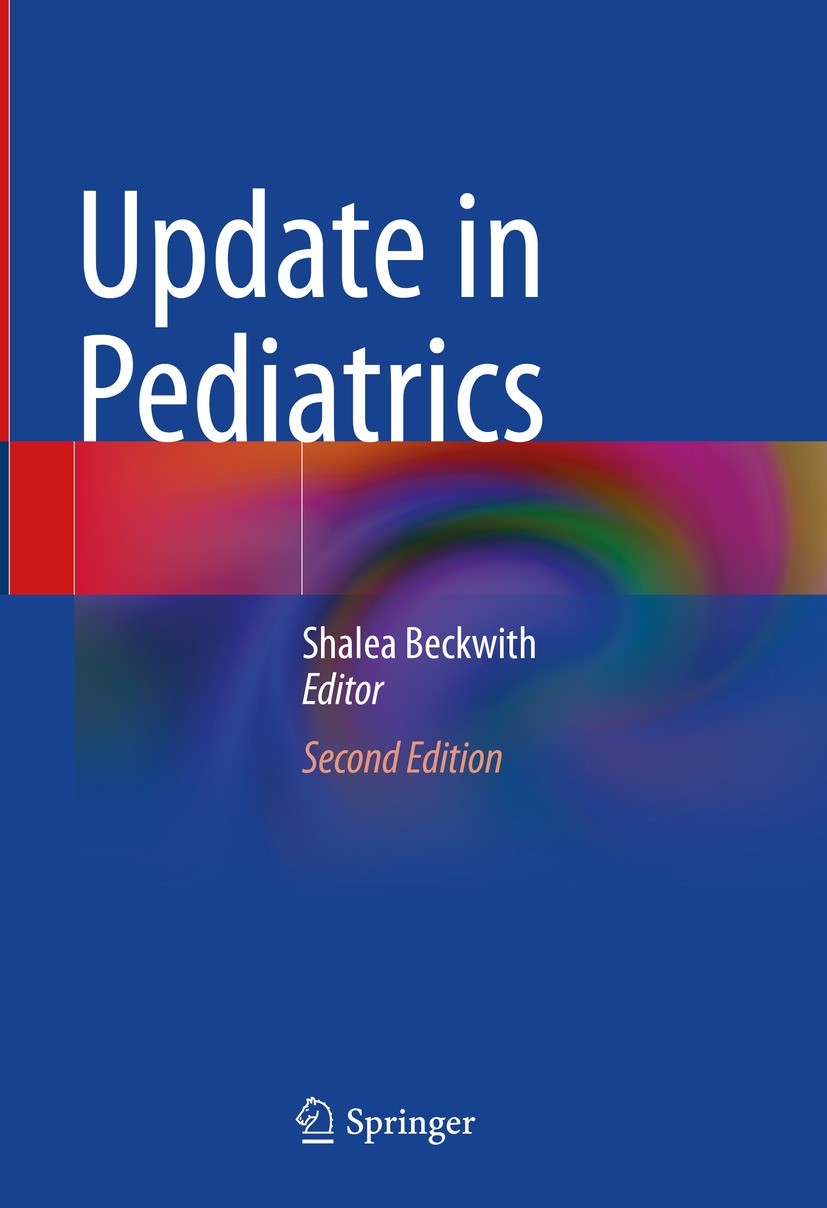 Titlebook: Update in Pediatrics; Shalea Beckwith Textbook 2023Latest edition The Editor(s) (if applicable) and The Author(s), under exclusive license Titlebook: Update in Pediatrics; Shalea Beckwith Textbook 2023Latest edition The Editor(s) (if applicable) and The Author(s), under exclusive license