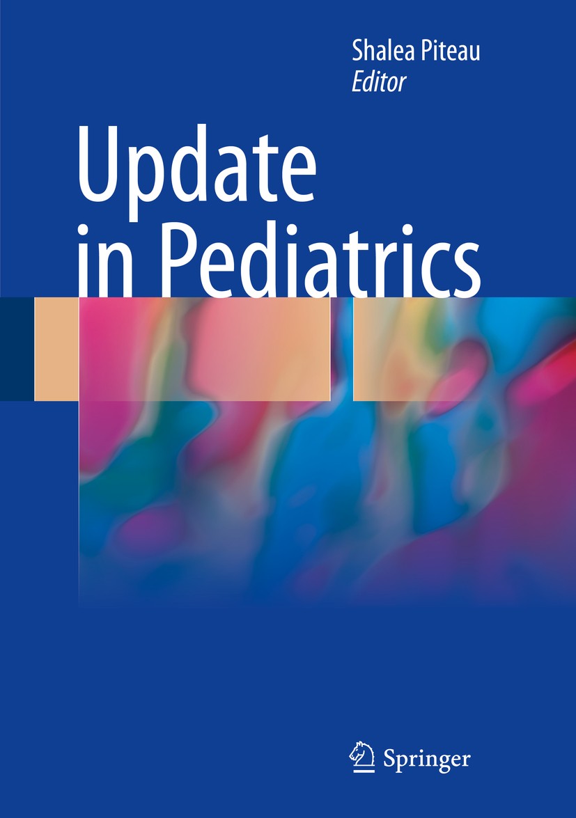 Titlebook: Update in Pediatrics; Shalea Piteau Book 20181st edition Springer International Publishing AG, part of Springer Nature 2018 pediatrics.ado Titlebook: Update in Pediatrics; Shalea Piteau Book 20181st edition Springer International Publishing AG, part of Springer Nature 2018 pediatrics.ado