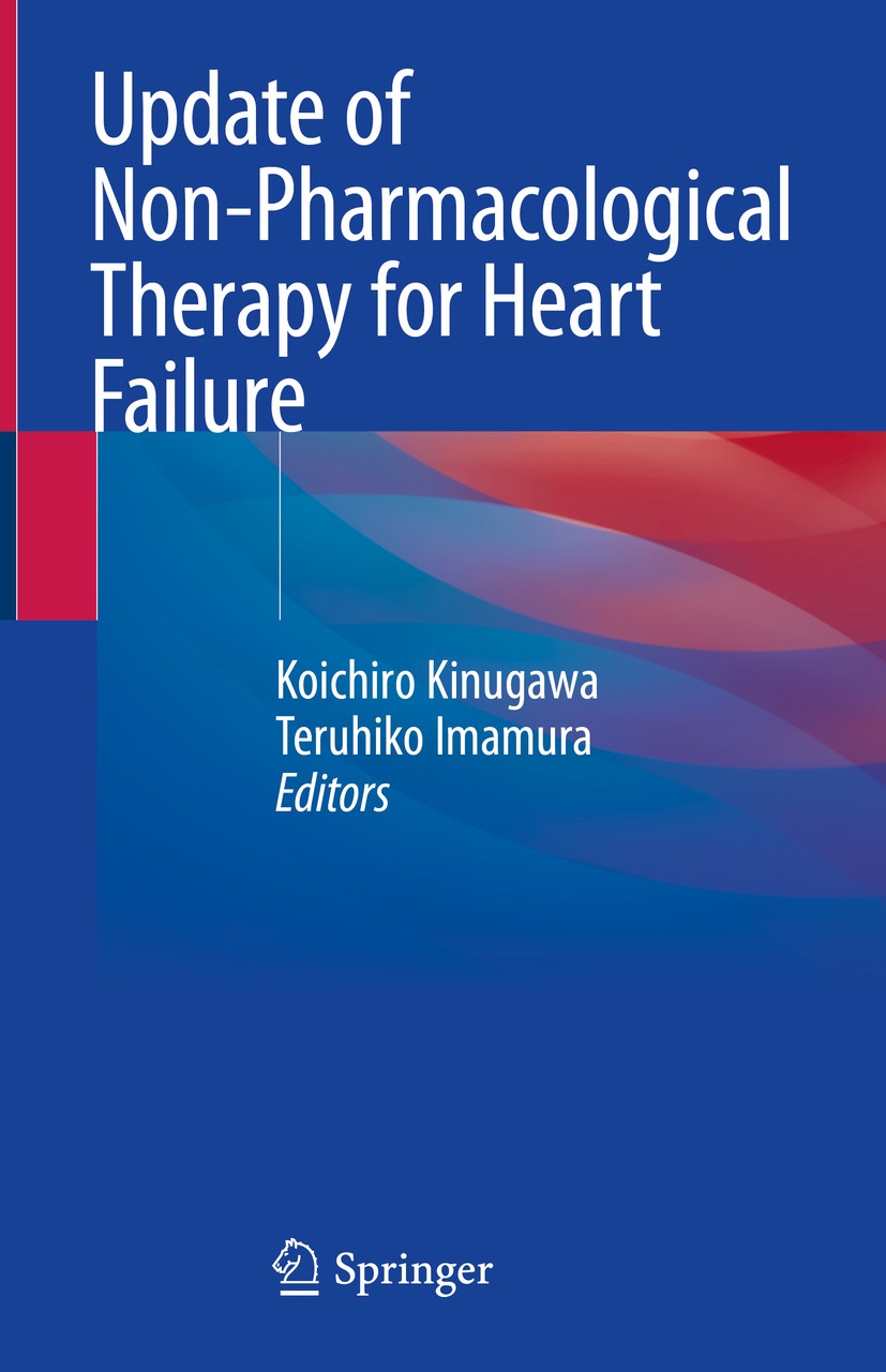 Titlebook: Update of Non-Pharmacological Therapy for Heart Failure; Koichiro Kinugawa,Teruhiko Imamura Book 2020 Springer Nature Singapore Pte Ltd. 2 Titlebook: Update of Non-Pharmacological Therapy for Heart Failure; Koichiro Kinugawa,Teruhiko Imamura Book 2020 Springer Nature Singapore Pte Ltd. 2