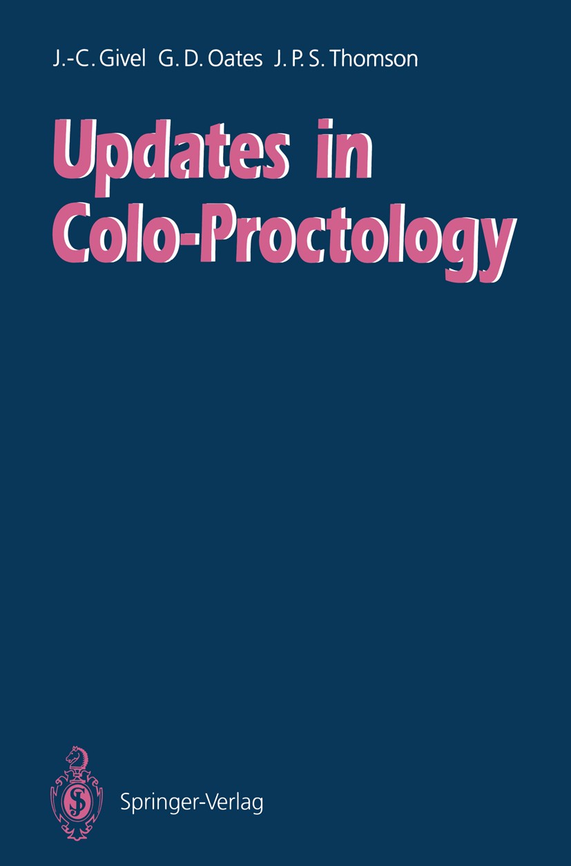 Titlebook: Updates in Colo-Proctology; Jean-Claude Givel,Geoffrey D. Oates,James P. S. Th Conference proceedings 1992 Springer-Verlag Berlin Heidelbe Titlebook: Updates in Colo-Proctology; Jean-Claude Givel,Geoffrey D. Oates,James P. S. Th Conference proceedings 1992 Springer-Verlag Berlin Heidelbe