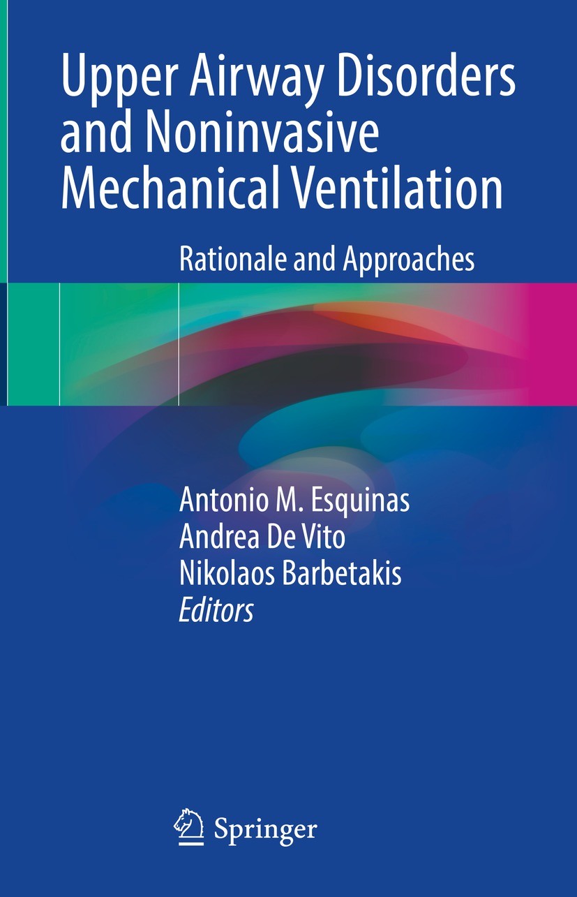 Titlebook: Upper Airway Disorders and Noninvasive Mechanical Ventilation; Rationale and Approa Antonio M. Esquinas,Andrea De Vito,Nikolaos Barbet Book Titlebook: Upper Airway Disorders and Noninvasive Mechanical Ventilation; Rationale and Approa Antonio M. Esquinas,Andrea De Vito,Nikolaos Barbet Book