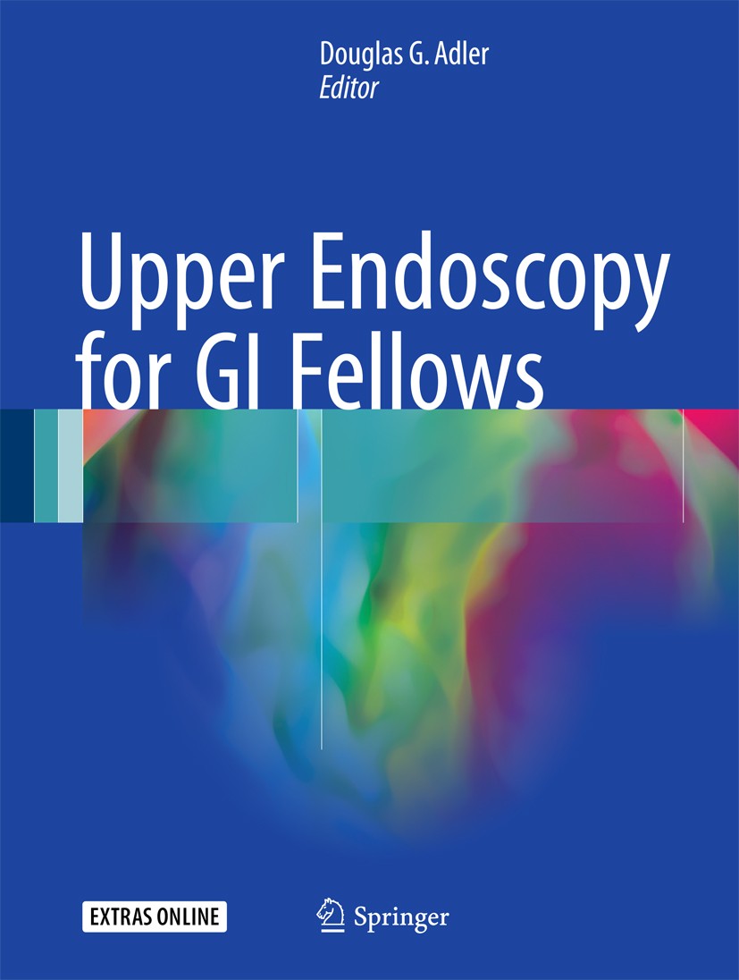 Titlebook: Upper Endoscopy for GI Fellows; Douglas G. Adler Book 2017 Springer International Publishing AG 2017 EGD.benign strictures.foreign bodies. Titlebook: Upper Endoscopy for GI Fellows; Douglas G. Adler Book 2017 Springer International Publishing AG 2017 EGD.benign strictures.foreign bodies.