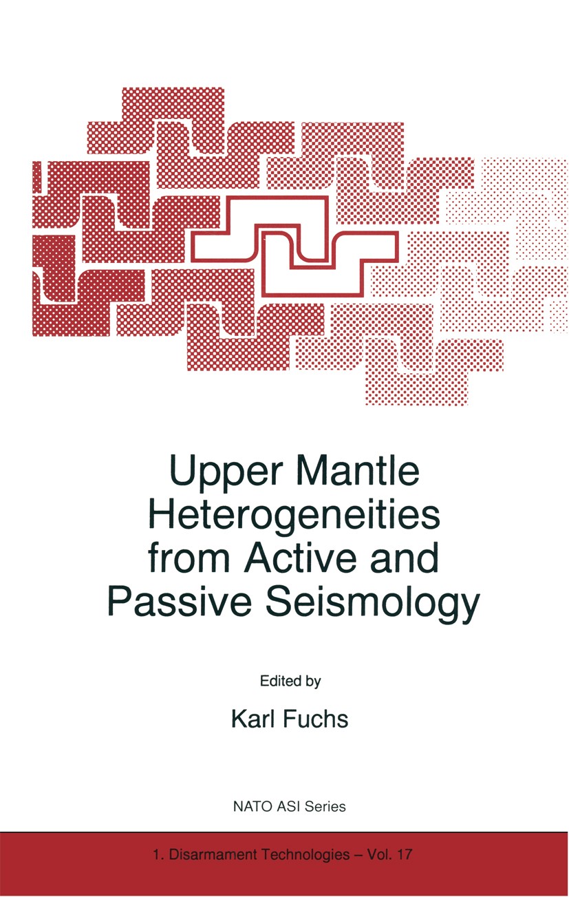 Titlebook: Upper Mantle Heterogeneities from Active and Passive Seismology; Karl Fuchs Book 1997 Springer Science+Business Media Dordrecht 1997 explo Titlebook: Upper Mantle Heterogeneities from Active and Passive Seismology; Karl Fuchs Book 1997 Springer Science+Business Media Dordrecht 1997 explo