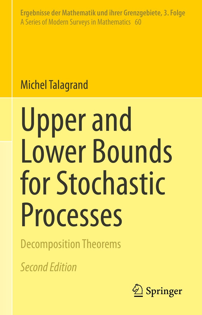 Titlebook: Upper and Lower Bounds for Stochastic Processes; Decomposition Theore Michel Talagrand Book 2021Latest edition Springer Nature Switzerland Titlebook: Upper and Lower Bounds for Stochastic Processes; Decomposition Theore Michel Talagrand Book 2021Latest edition Springer Nature Switzerland