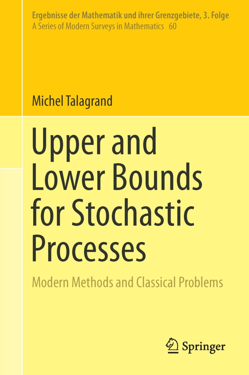 Titlebook: Upper and Lower Bounds for Stochastic Processes; Modern Methods and C Michel Talagrand Book 20141st edition Springer-Verlag Berlin Heidelbe Titlebook: Upper and Lower Bounds for Stochastic Processes; Modern Methods and C Michel Talagrand Book 20141st edition Springer-Verlag Berlin Heidelbe