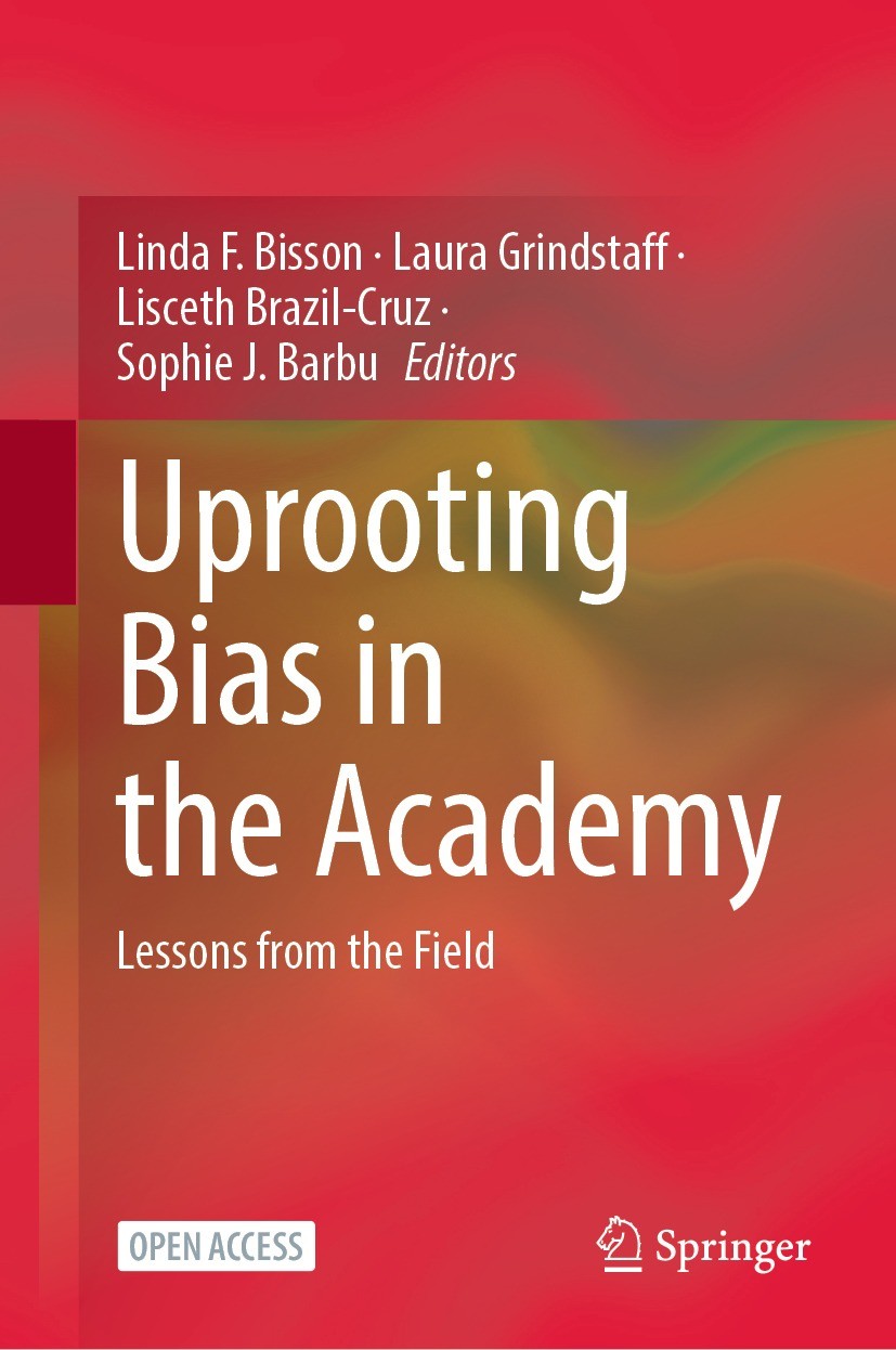 Titlebook: Uprooting Bias in the Academy; Lessons from the Fie Linda F. Bisson,Laura Grindstaff,Sophie J. Barbu Book‘‘‘‘‘‘‘‘ 2022 The Editor(s) (if ap Titlebook: Uprooting Bias in the Academy; Lessons from the Fie Linda F. Bisson,Laura Grindstaff,Sophie J. Barbu Book‘‘‘‘‘‘‘‘ 2022 The Editor(s) (if ap